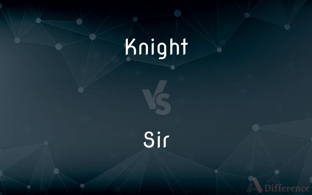 Knight vs. Sir — What's the Difference?
