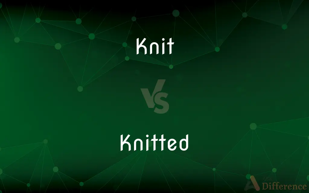 Knit vs. Knitted — What's the Difference?
