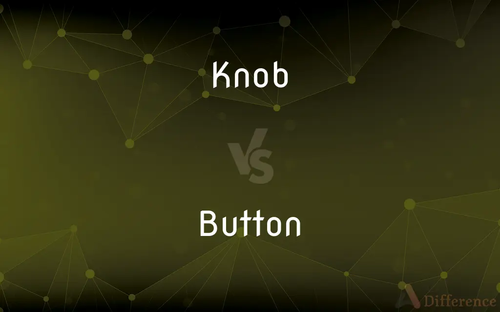 Knob vs. Button — What's the Difference?