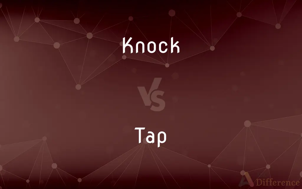 Knock vs. Tap — What's the Difference?