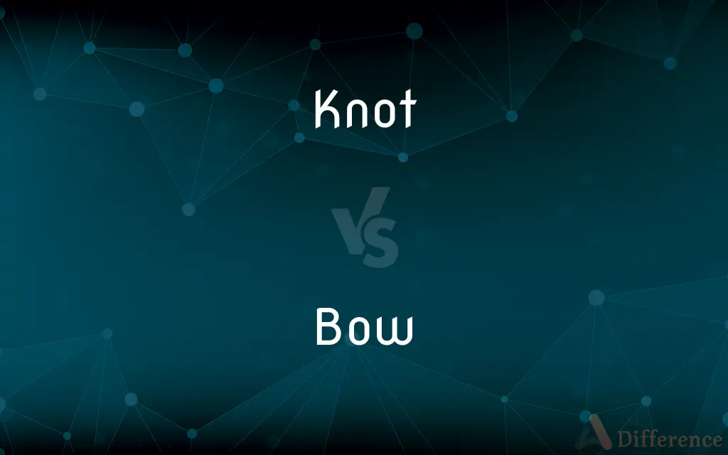 Knot vs. Bow — What's the Difference?