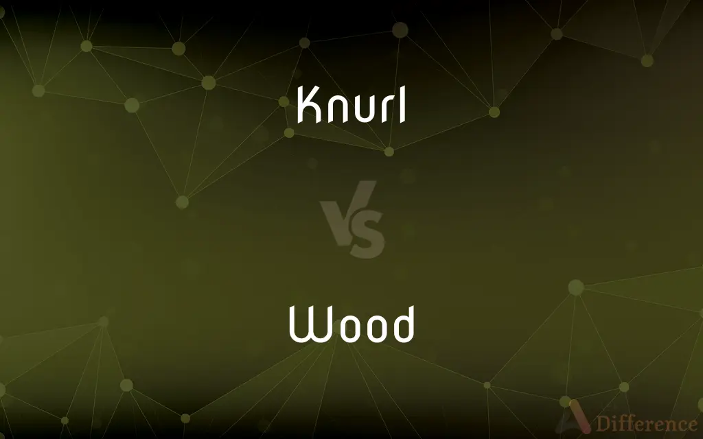 Knurl vs. Wood — What's the Difference?