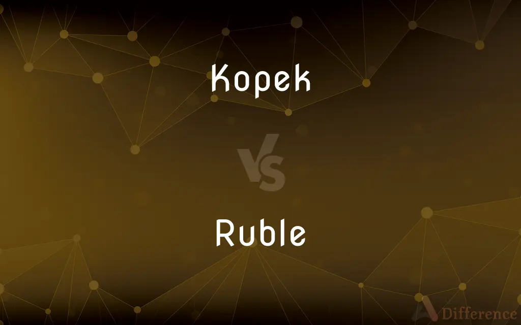 Kopek vs. Ruble — What's the Difference?