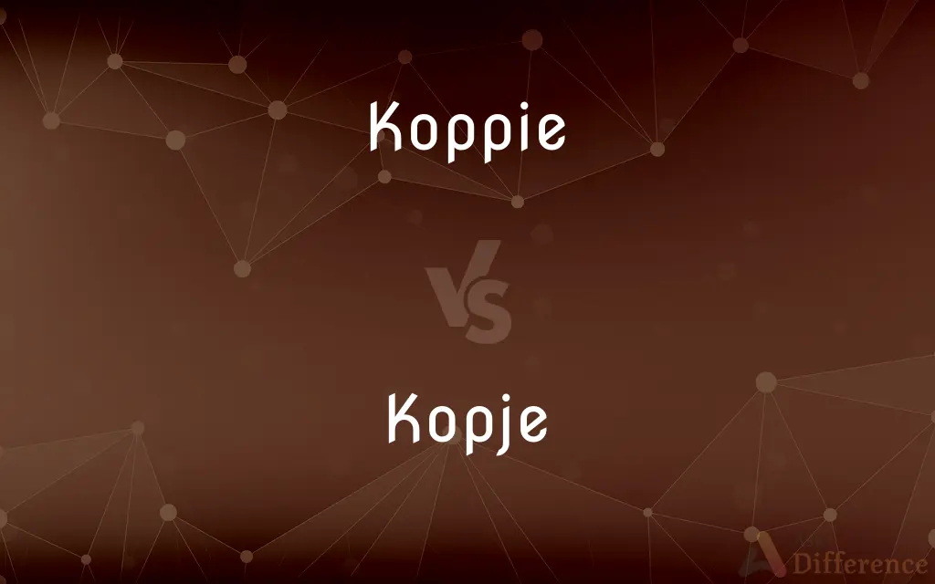 Koppie vs. Kopje — What's the Difference?