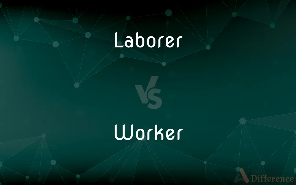 Laborer vs. Worker — What's the Difference?