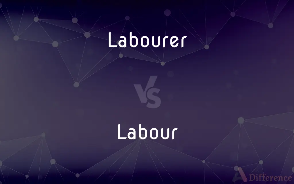 Labourer vs. Labour — What's the Difference?
