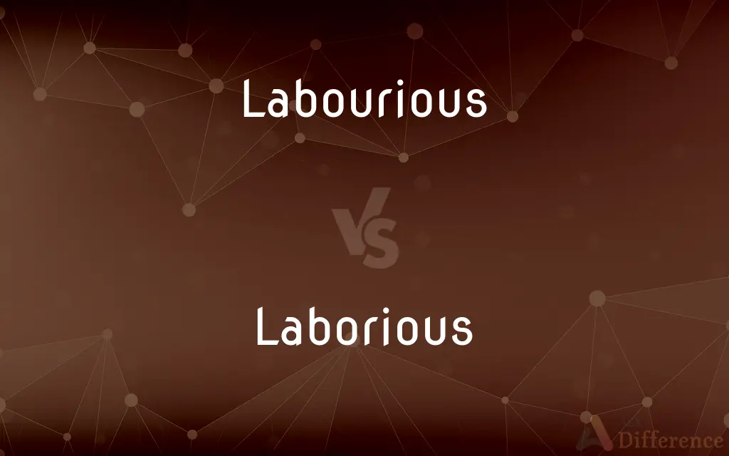 Labourious vs. Laborious — Which is Correct Spelling?