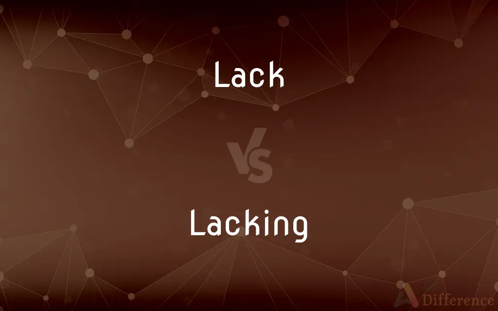 Lack vs. Lacking — What's the Difference?