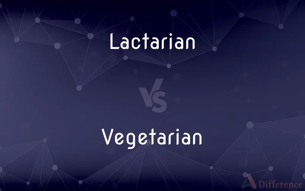 Lactarian vs. Vegetarian — What's the Difference?
