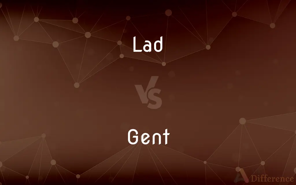 Lad vs. Gent — What's the Difference?