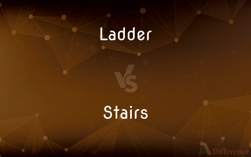Ladder vs. Stairs