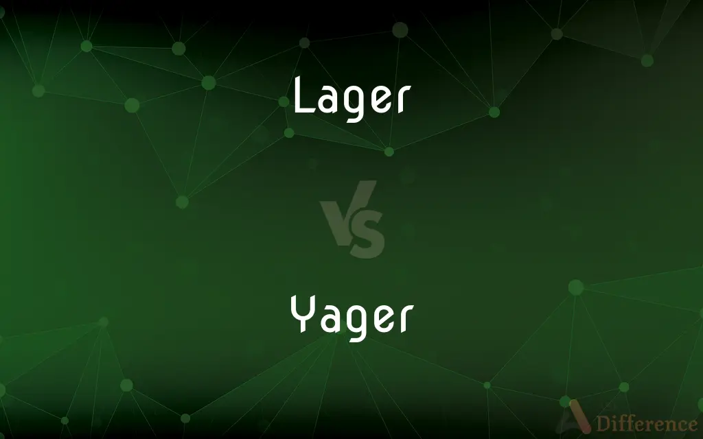 Lager vs. Yager — What's the Difference?