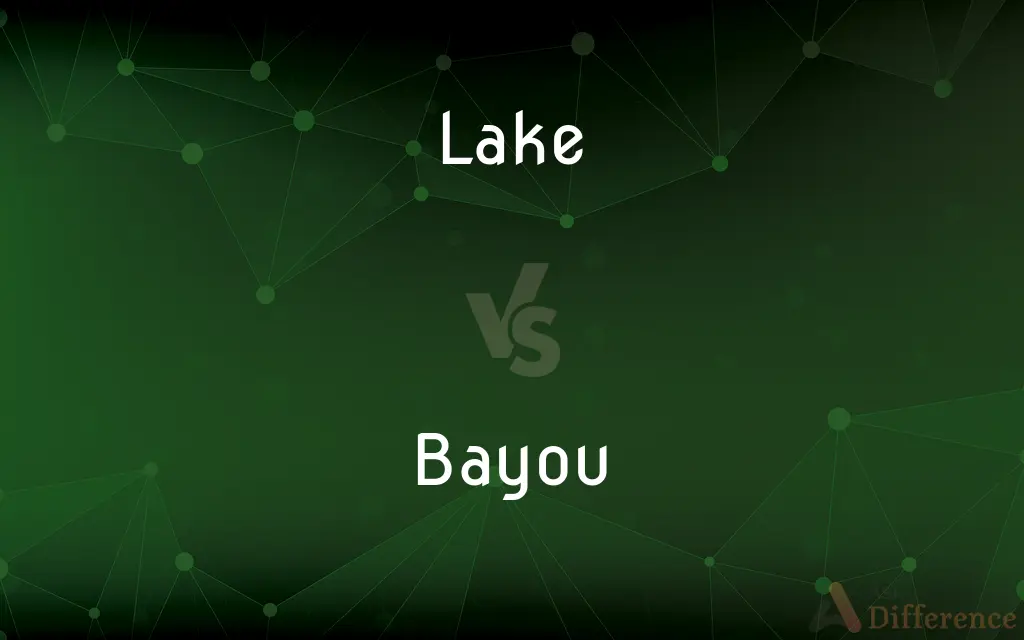 Lake vs. Bayou — What's the Difference?