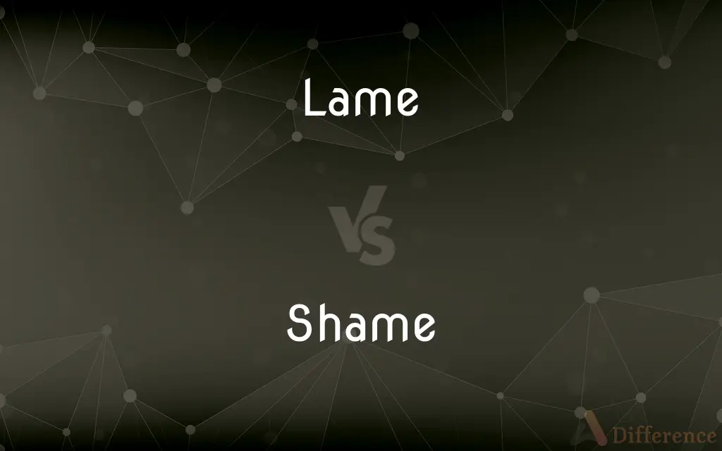 Lame vs. Shame — What's the Difference?