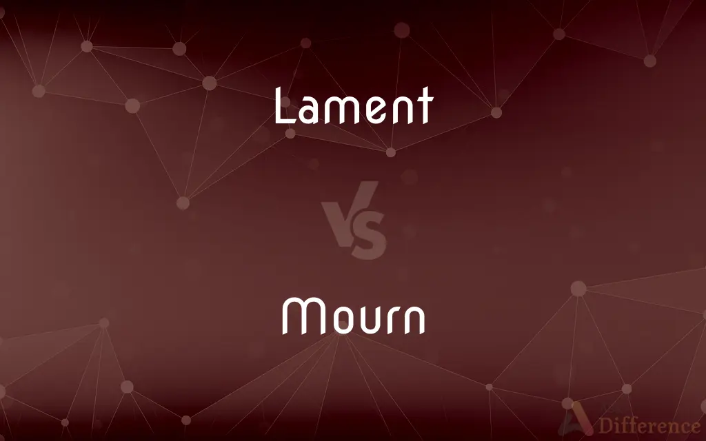 Lament vs. Mourn — What's the Difference?