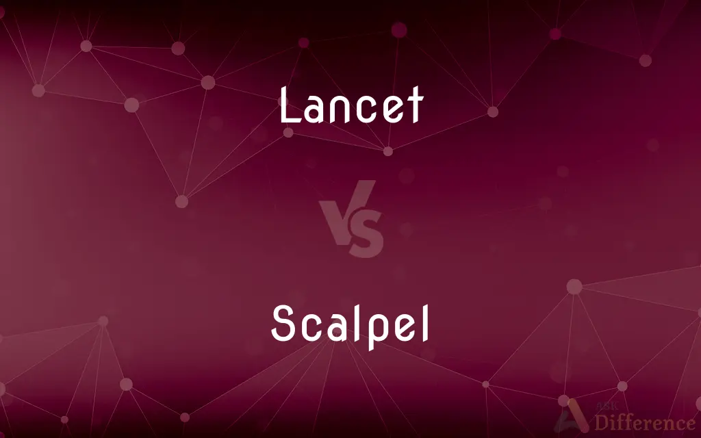 Lancet vs. Scalpel — What's the Difference?