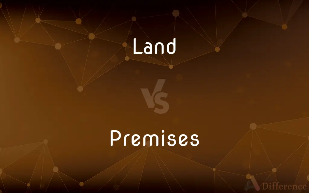 Land vs. Premises — What's the Difference?