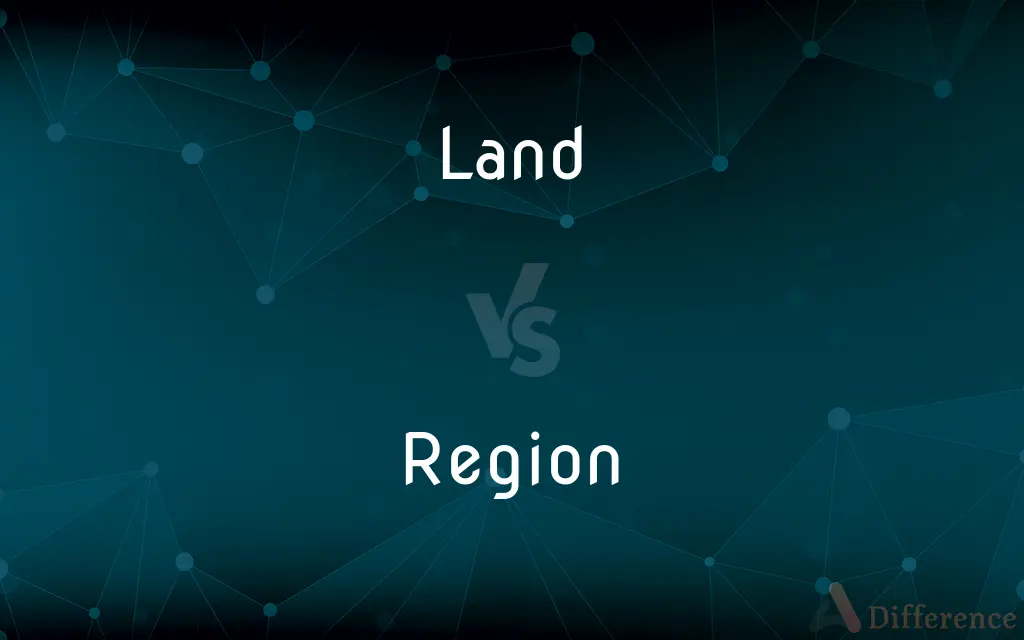 Land vs. Region — What's the Difference?