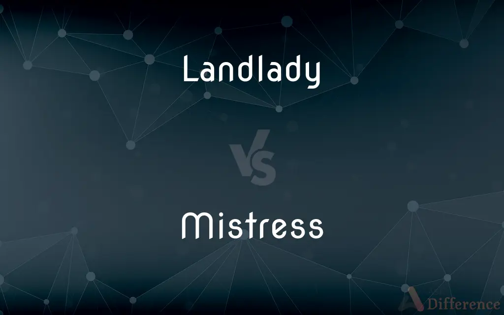Landlady vs. Mistress — What's the Difference?