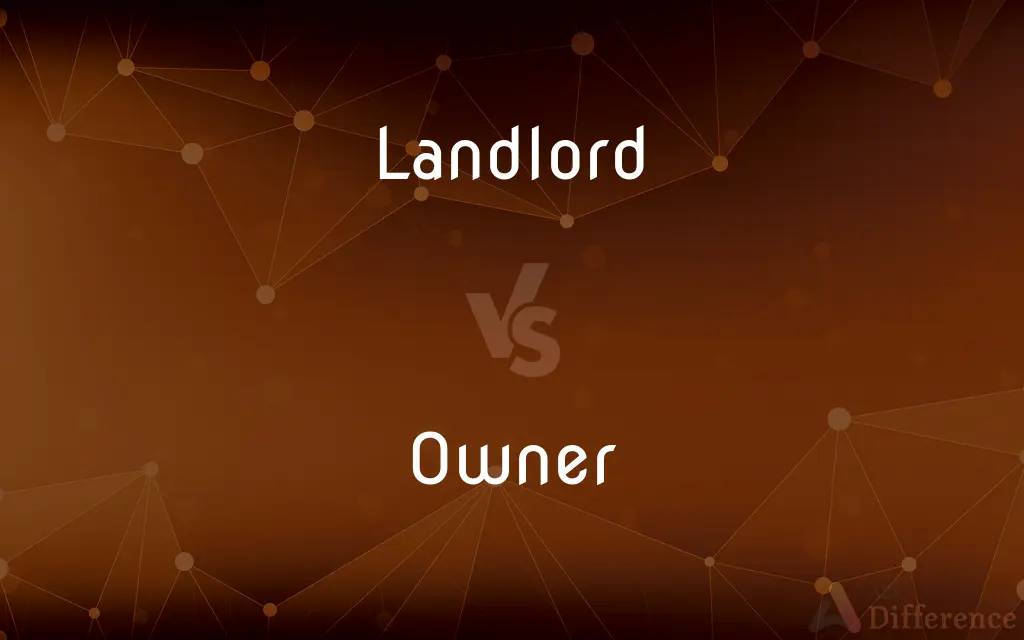 Landlord vs. Owner — What's the Difference?