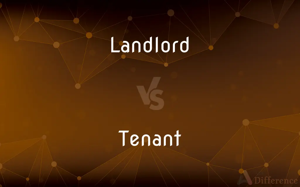 Landlord vs. Tenant — What's the Difference?
