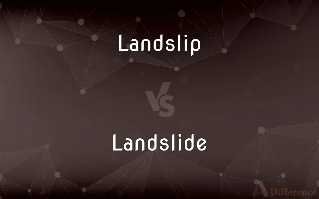Landslip vs. Landslide — What's the Difference?