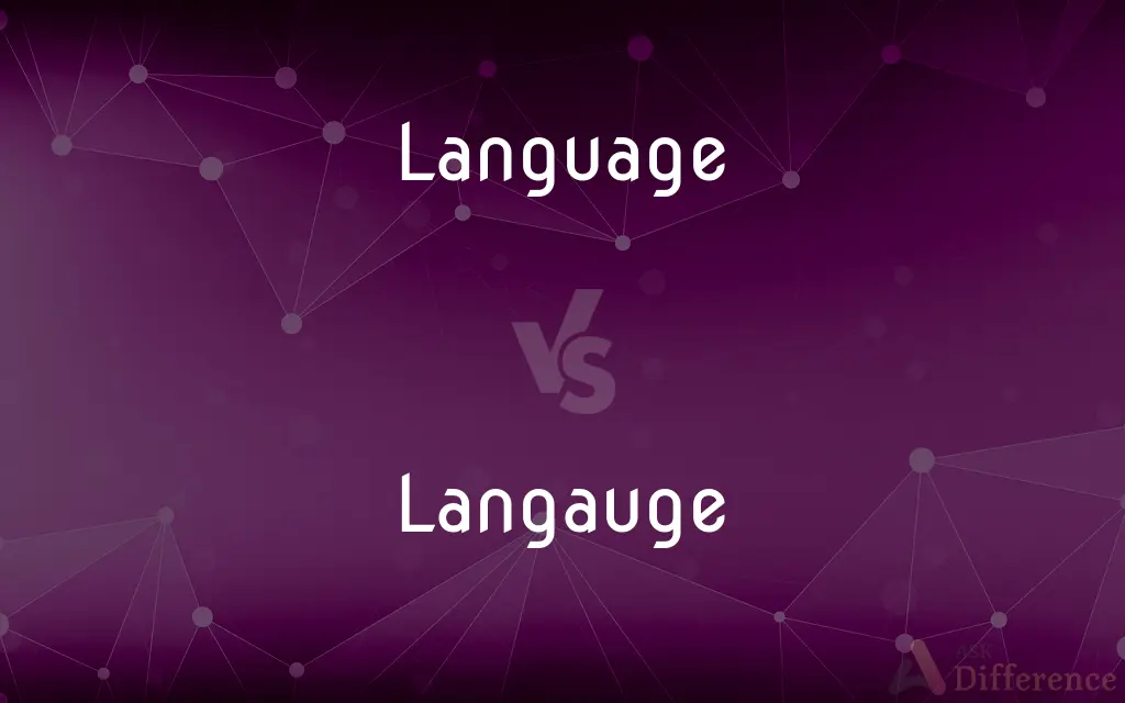 Language vs. Langauge — What's the Difference?