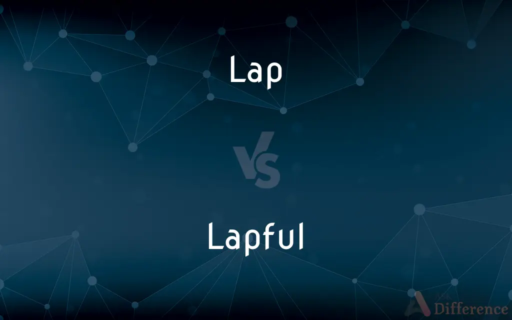Lap vs. Lapful — What's the Difference?