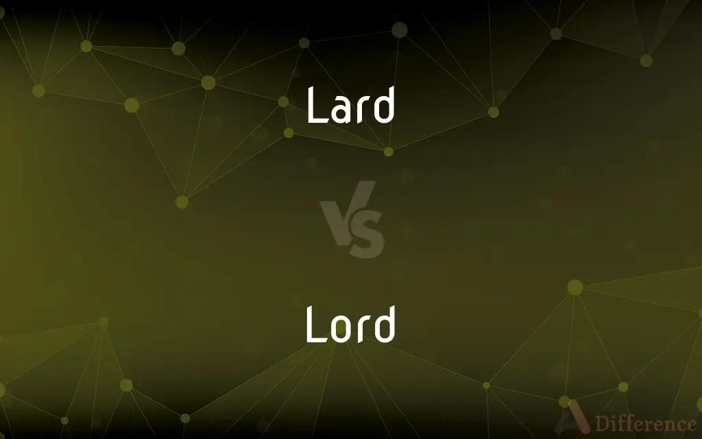 Lard vs. Lord — What's the Difference?