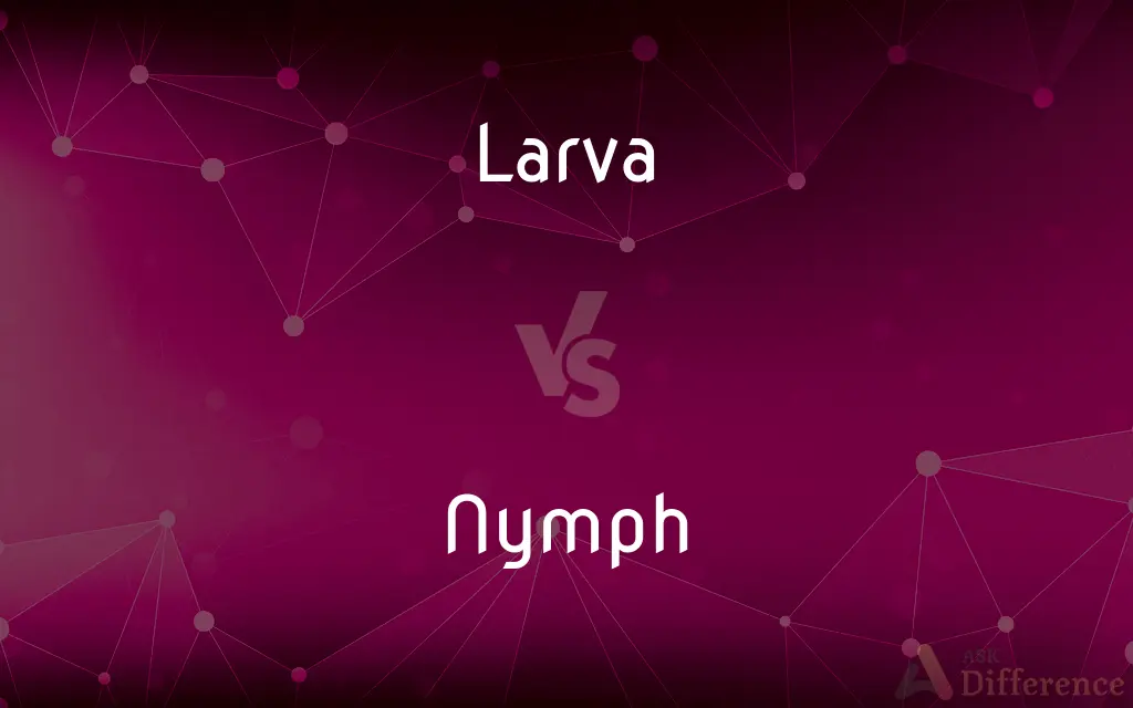 Larva vs. Nymph — What's the Difference?