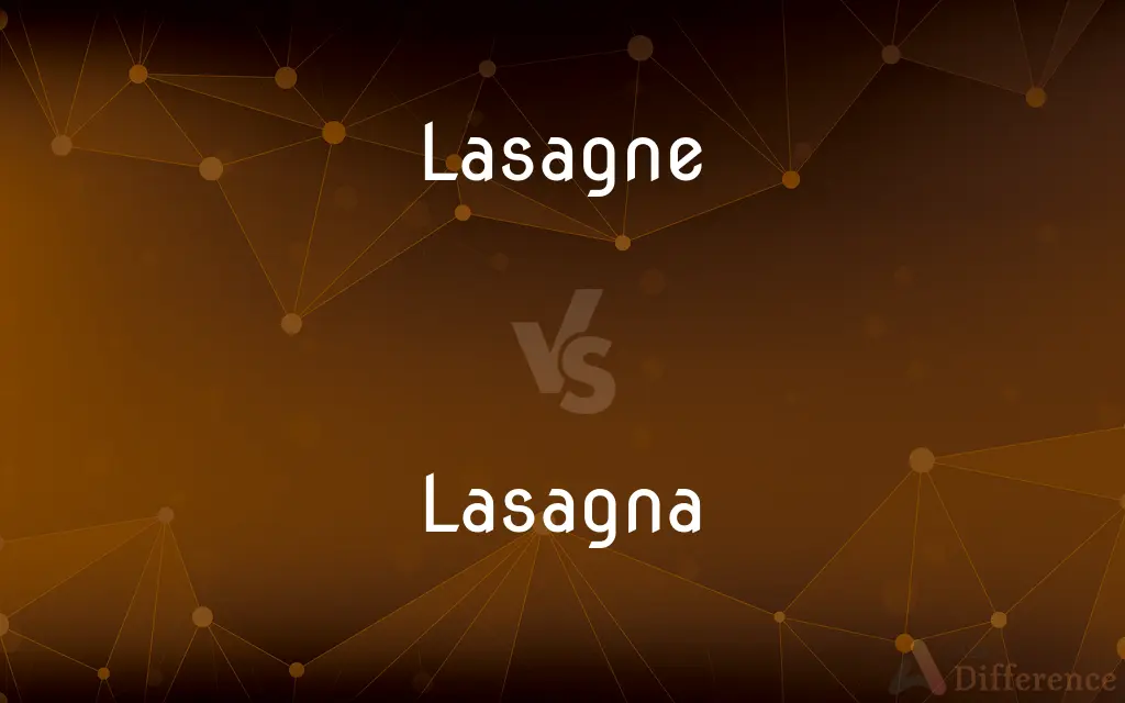 Lasagne vs. Lasagna — What's the Difference?