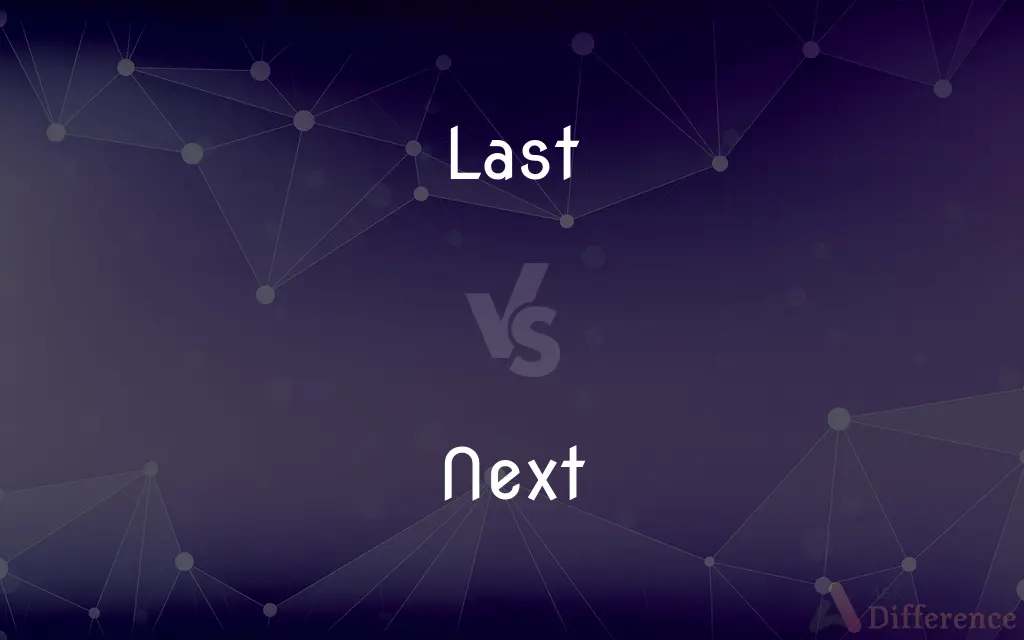 Last vs. Next — What's the Difference?