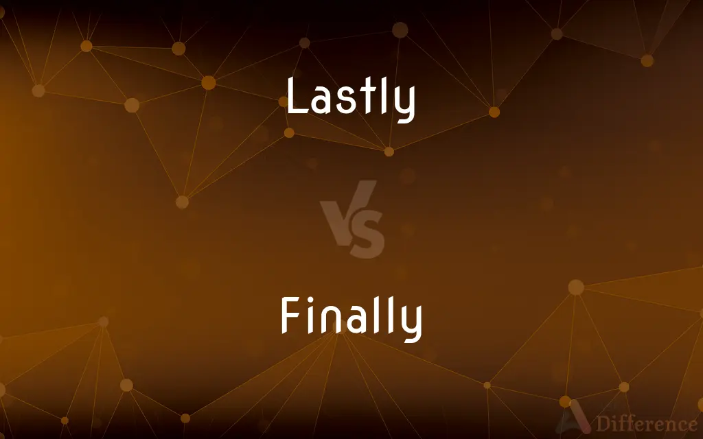 Lastly vs. Finally — What's the Difference?