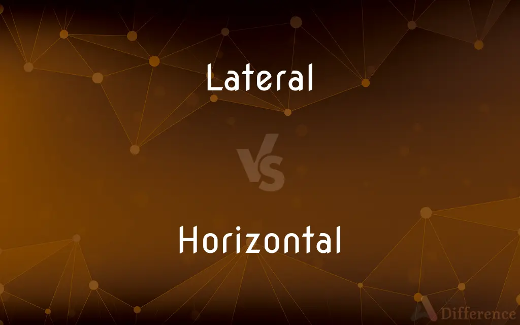 Lateral vs. Horizontal — What's the Difference?