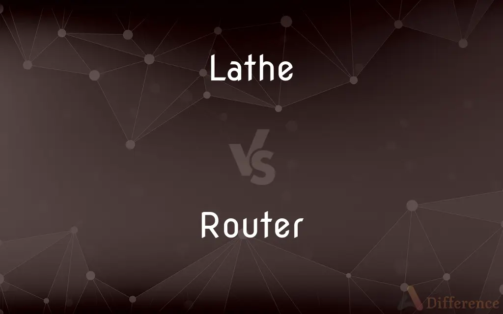 Lathe vs. Router — What's the Difference?