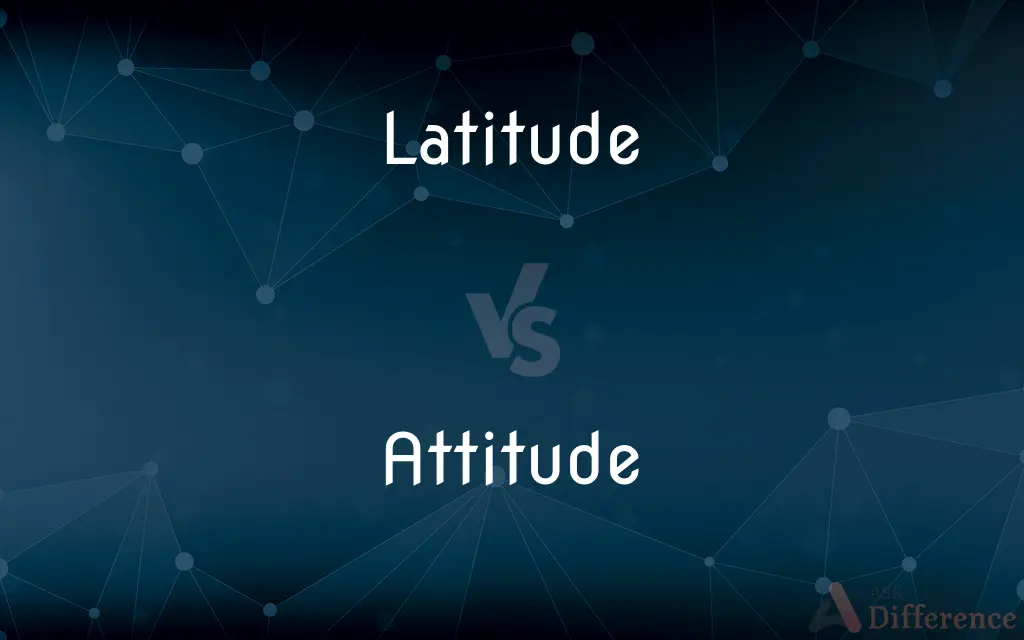 Latitude vs. Attitude — What's the Difference?