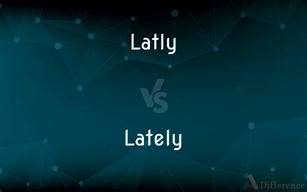 Latly vs. Lately — Which is Correct Spelling?