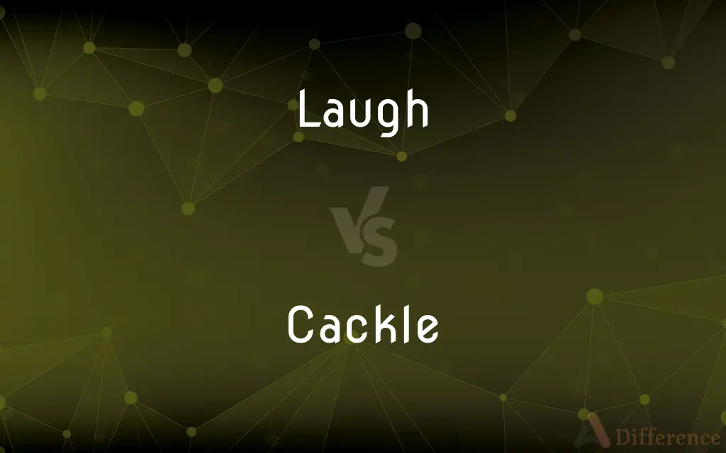 Laugh vs. Cackle — What's the Difference?