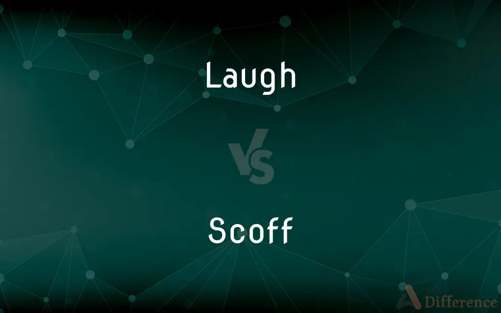 Laugh vs. Scoff — What's the Difference?