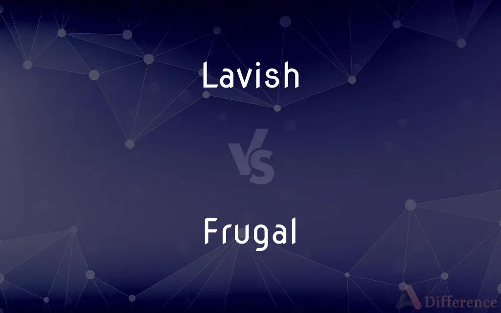 Lavish vs. Frugal — What's the Difference?