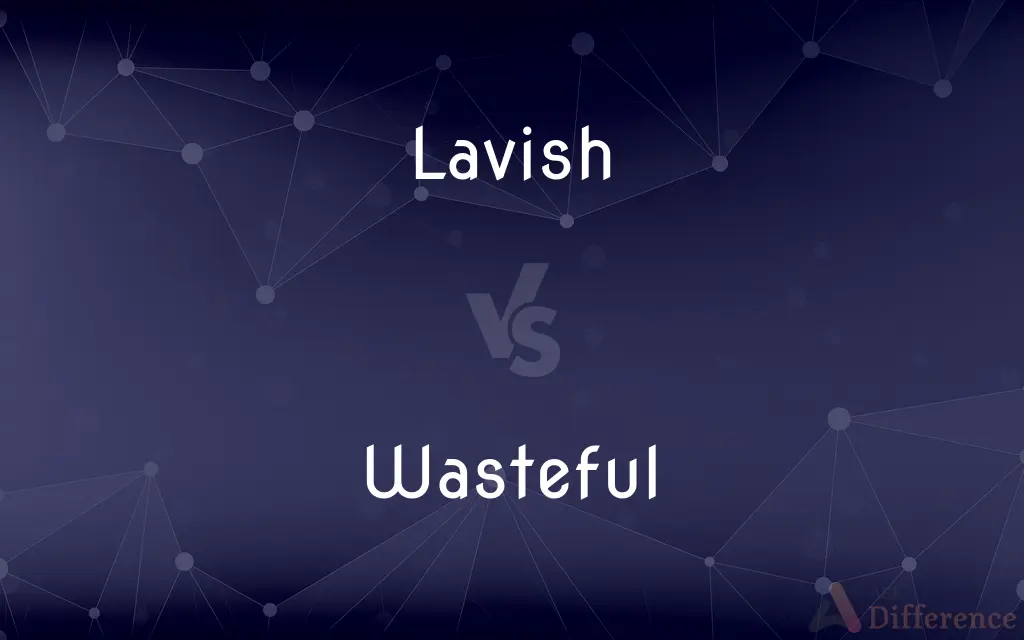 Lavish vs. Wasteful — What's the Difference?