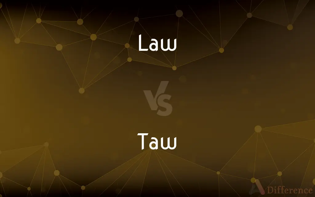 Law vs. Taw — What's the Difference?