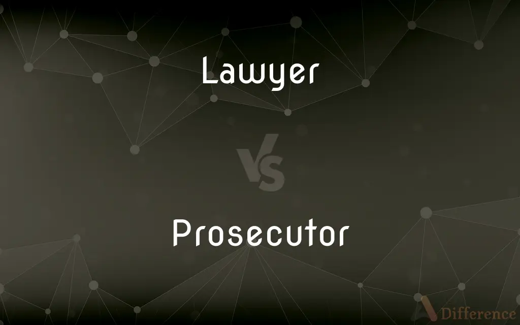 Lawyer vs. Prosecutor — What's the Difference?