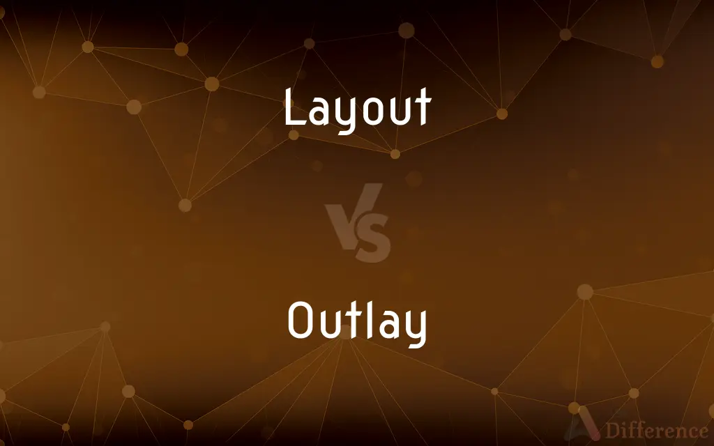 Layout vs. Outlay — What's the Difference?