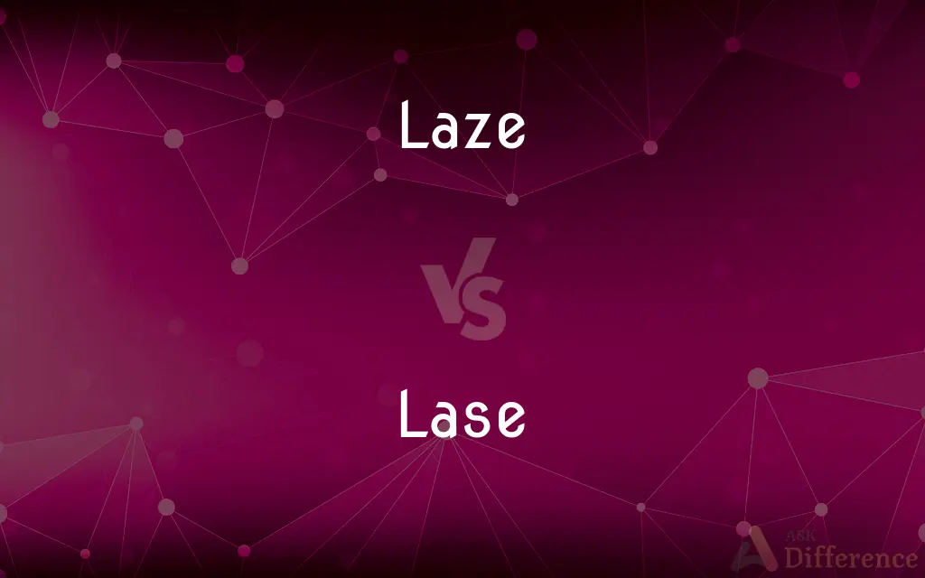 Laze vs. Lase — What's the Difference?