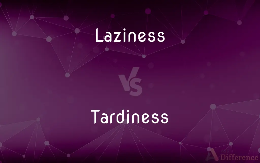 Laziness vs. Tardiness — What's the Difference?