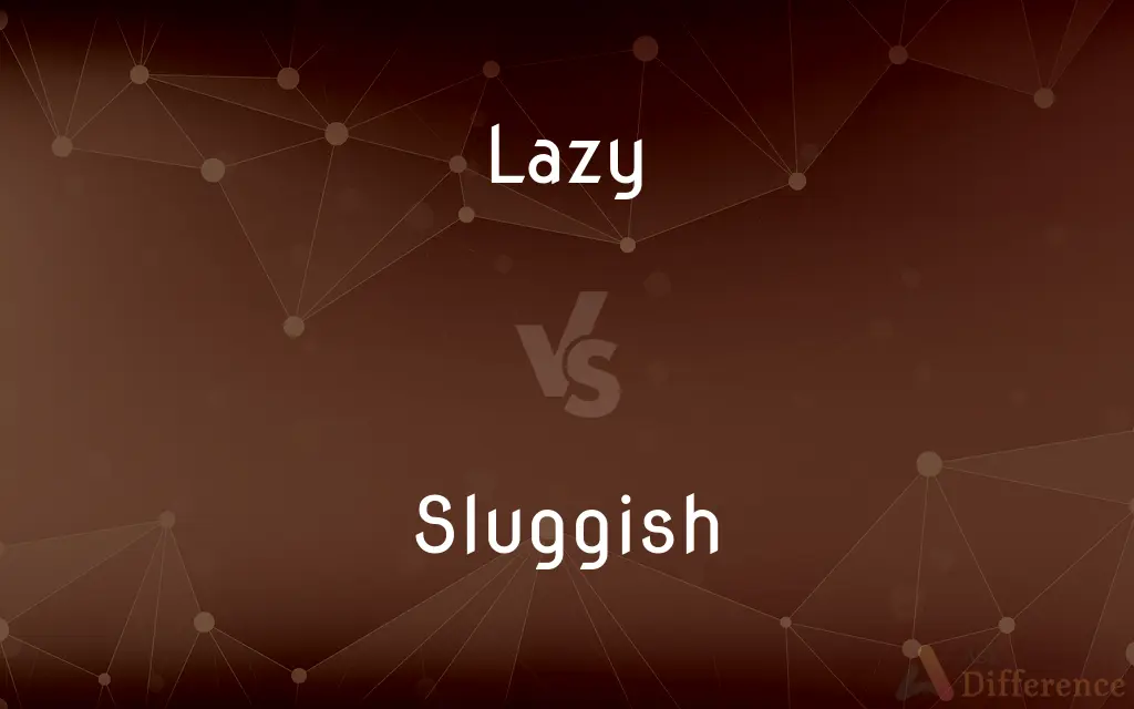 Lazy vs. Sluggish — What's the Difference?