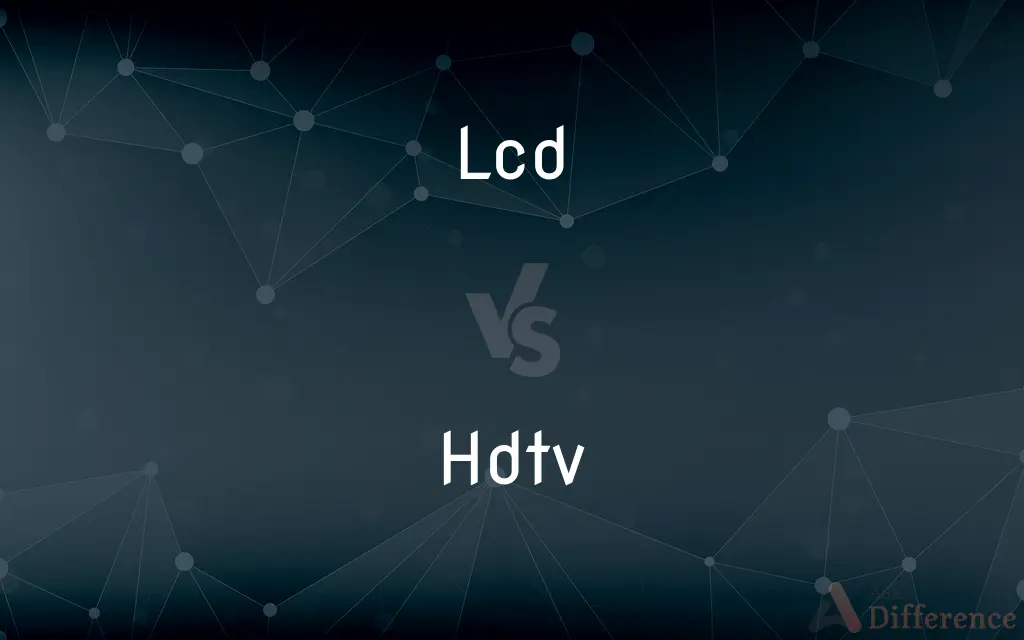 LCD vs. HDTV — What's the Difference?