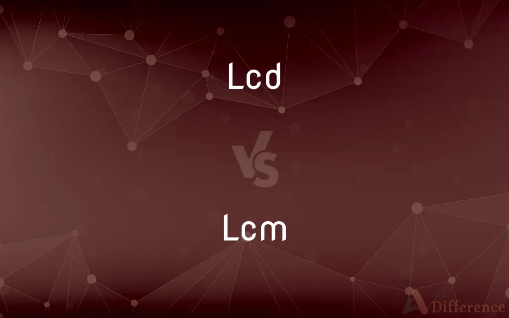 Lcd vs. Lcm — What's the Difference?