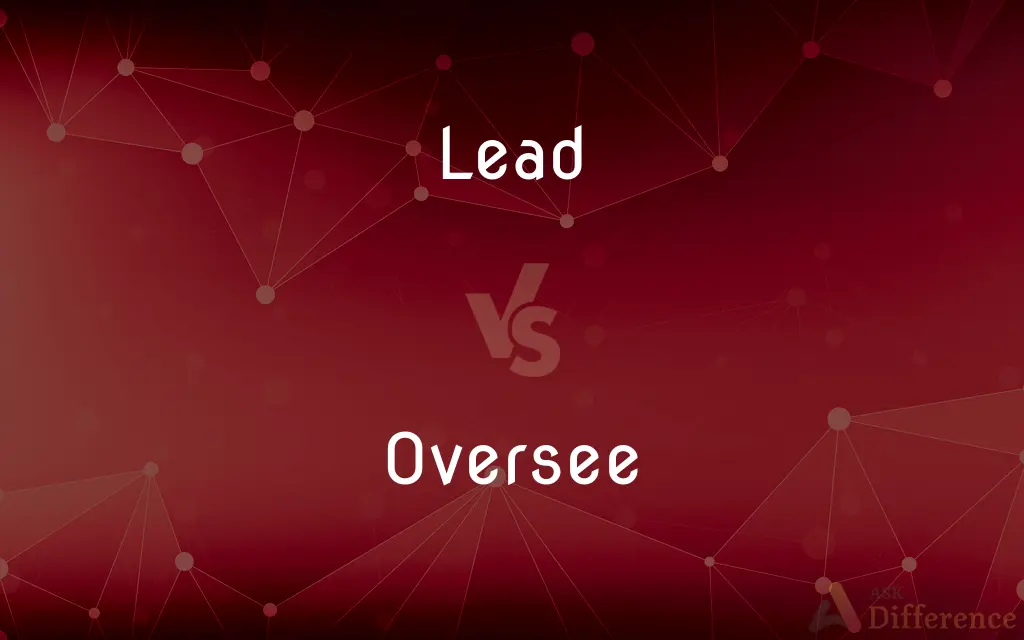 Lead vs. Oversee — What's the Difference?